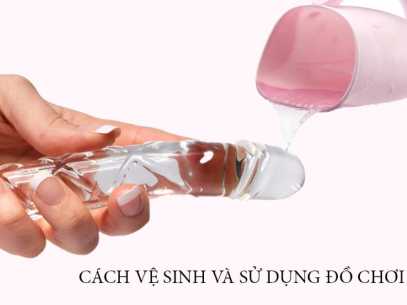 Cách vệ sinh vật dụng sau quan hệ Cách vệ sinh vật dụng sau quan hệ